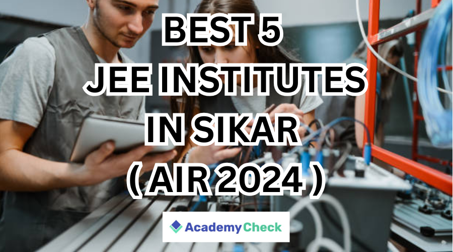 Top 5 JEE Coaching in Sikar 2026: Based on AIR 2024 